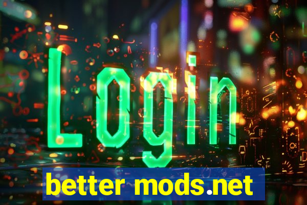 better mods.net